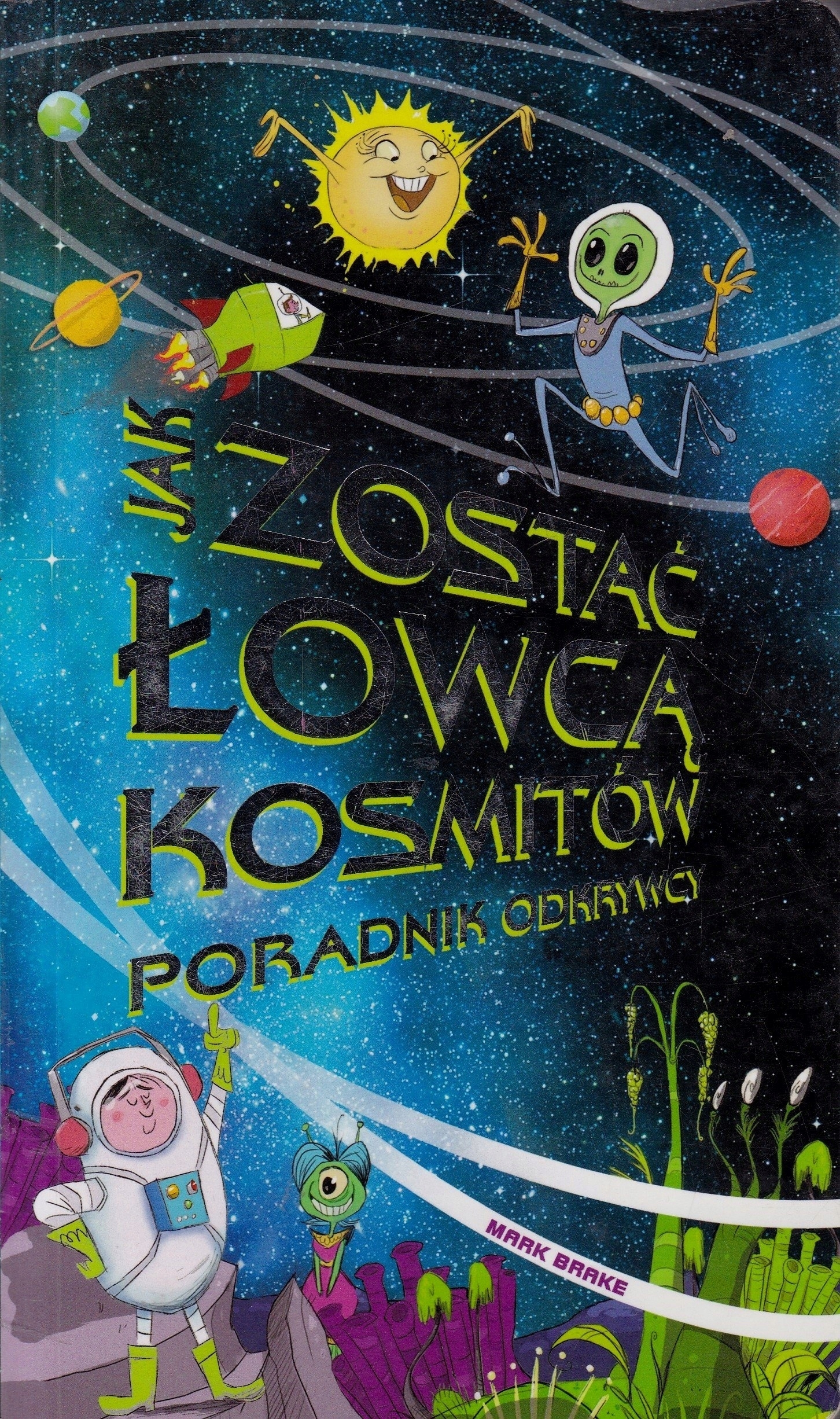 Jak zostać łowcą kosmitów Poradnik odkrywcy Mark