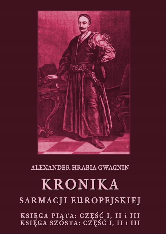 Kronika Sarmacji Europejskiej Księgi: 5, 6 Gwagnin