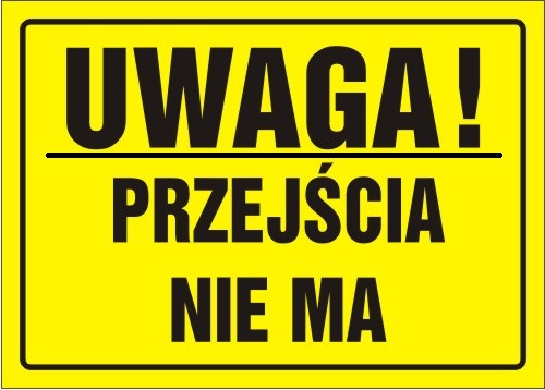 TABLICA TABLICZKA UWAGA ! PRZEJŚCIA NIE MA