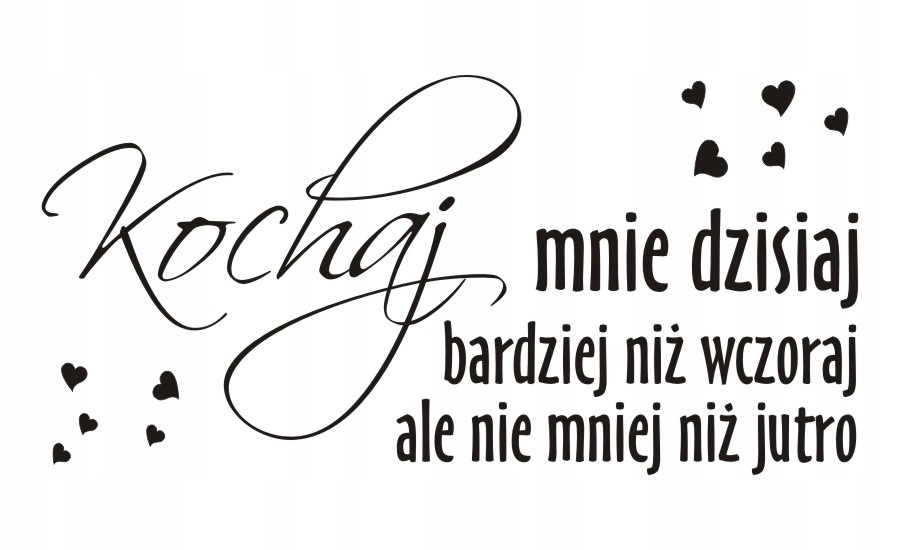 

Napis na ścianę naklejka - Kochaj mnie dzisiaj..55