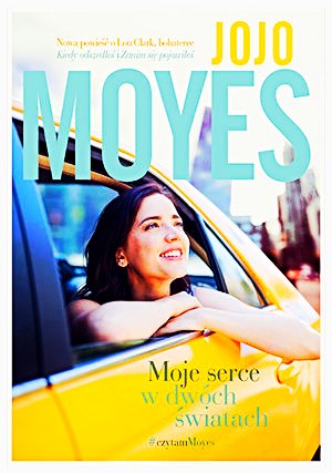 MOJE SERCE W DWÓCH ŚWIATACH JOJO MOYES 512 STRONY