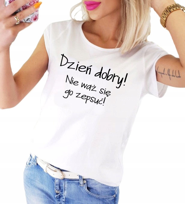 

Koszulka damska Dzień Dobry Nie Waż Się Go .. B