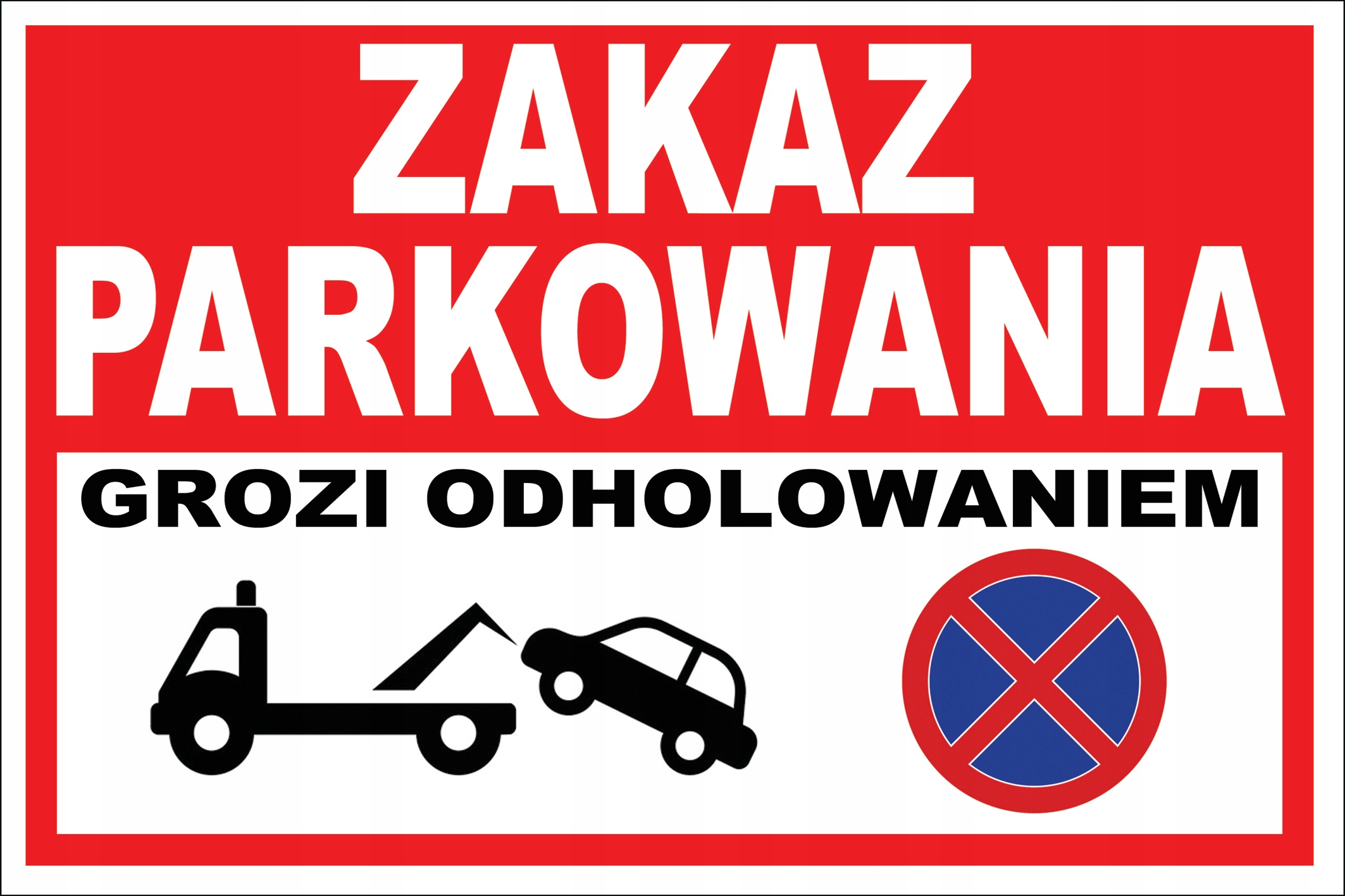 

Zakaz Parkowania Grozi Odholowanie 3mm 60x40 Pcv