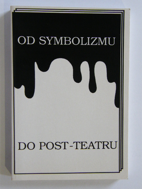 Od Symbolizmu Do Post-teatru Wąchocka Ewa
