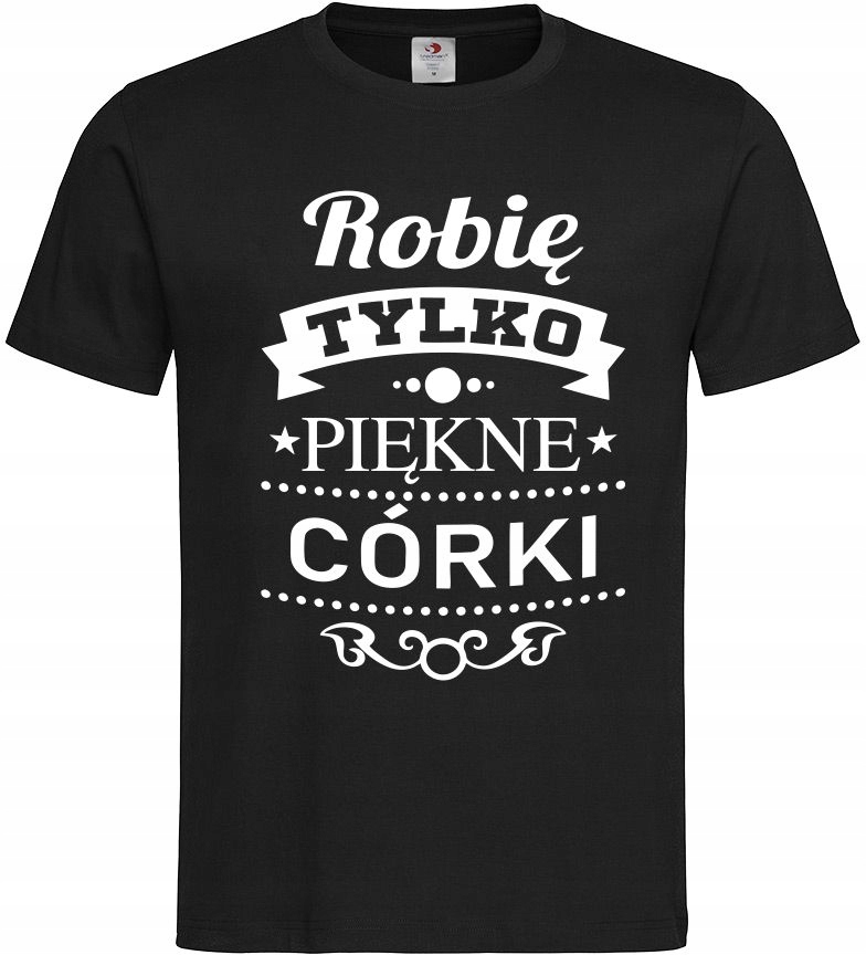

Koszulka Męska T-shirt Robię Tylko Piękne Córki