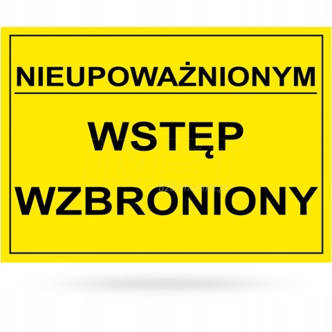 

Tablica Nieupoważnionym Wstęp Wzbroniony 20x33