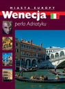 Miasta Europy Wenecja perła Adriatyku Piekara
