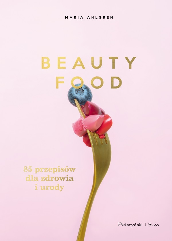 

Beauty food 85 przepisów Maria Ahlgren