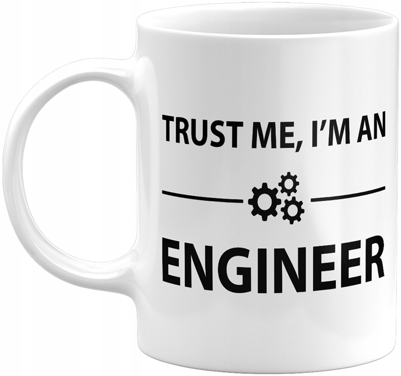 

Kubek Dla Inżyniera Trust Me I'M An Engineer 330ML