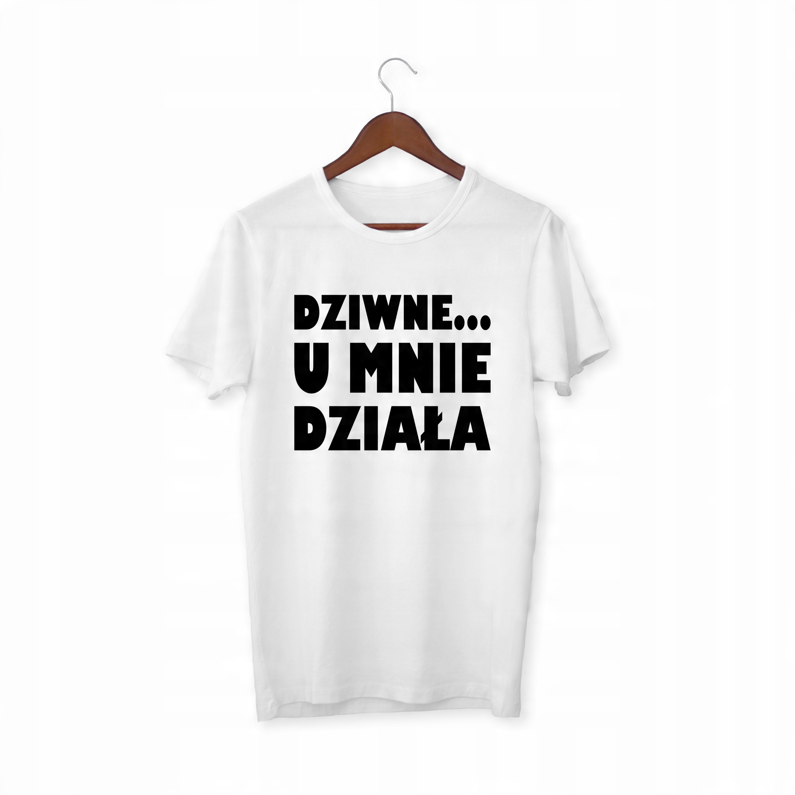 

Zabawna Koszulka Dziwne U Mnie Działa Na Prezent