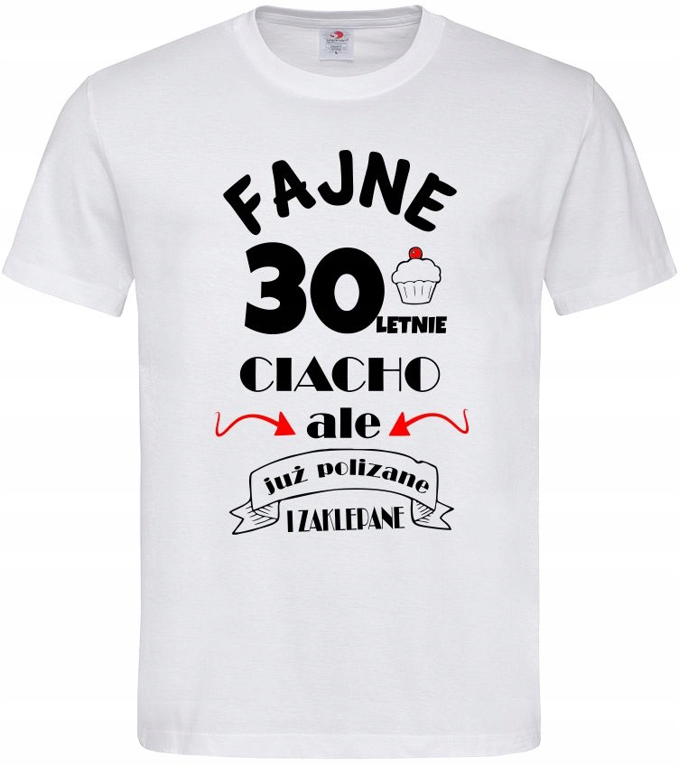

Koszulka Fajne 30 Letnie Ciacho Prezent Urodziny