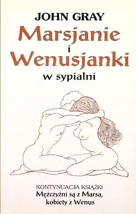 Marsjanie i Wenusjanki w sypialni Jak zachować romantyzm John Gray