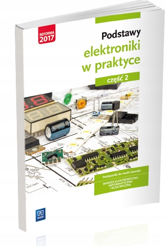 Podstawy Elektroniki W Praktyce Część 2 Podręcznik Do Nauki Zawodu Anna