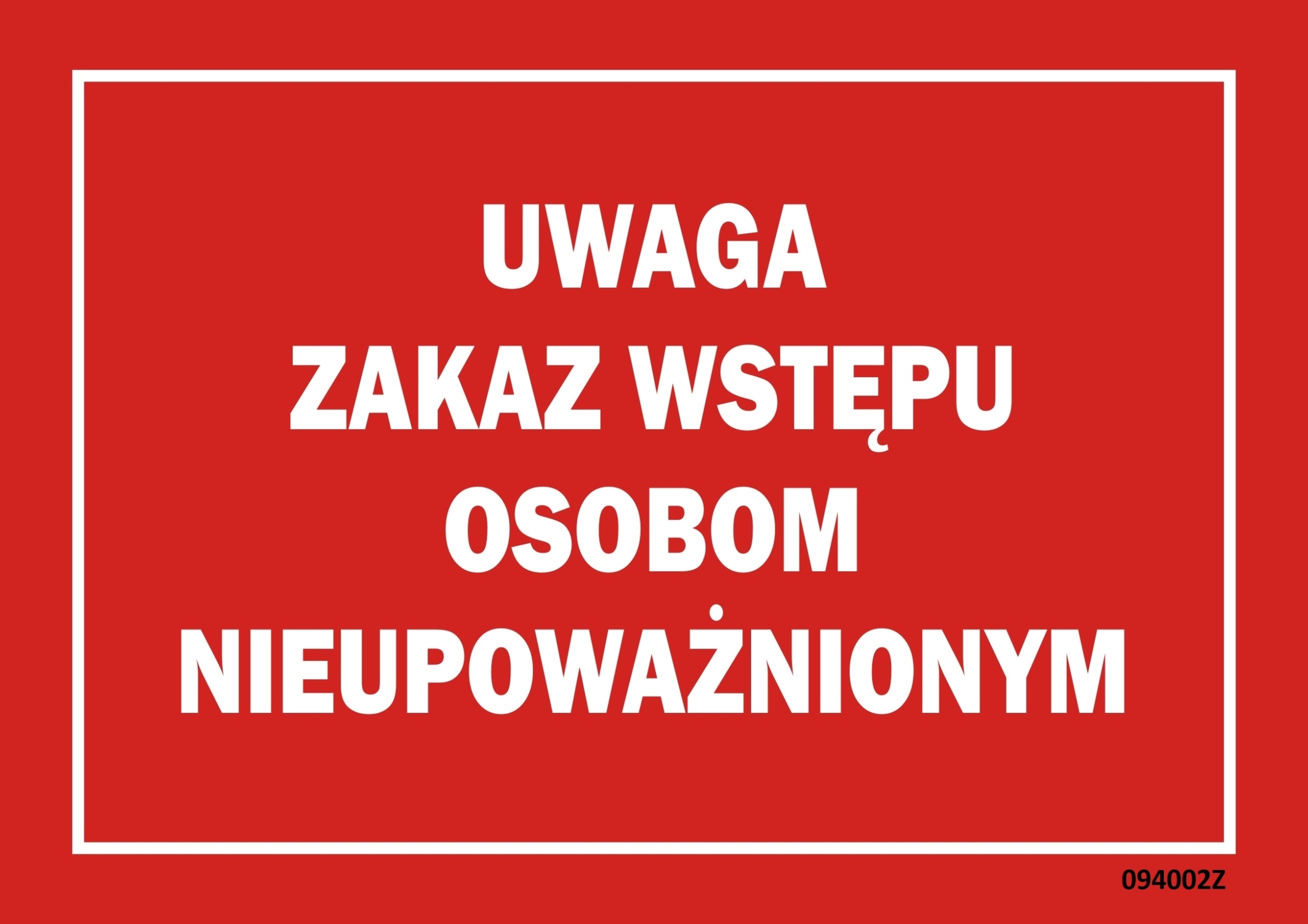 TABLICA UWAGA ZAKAZ WSTĘPU OSOBOM NIEUPOWAŻNIONYM
