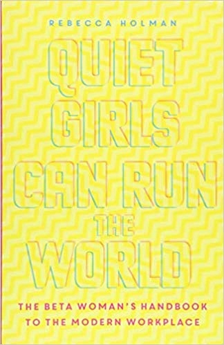 Quiet Girls Can Run the World - Rebecca Holman