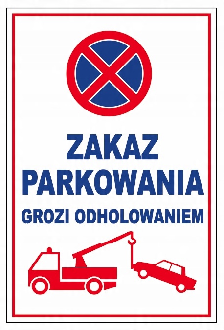 

Zakaz Parkowania Grozi Odholowaniem 30x20 Tablica