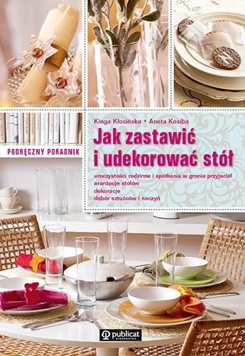 Jak Zastawić I Udekorować Stół Poradnik