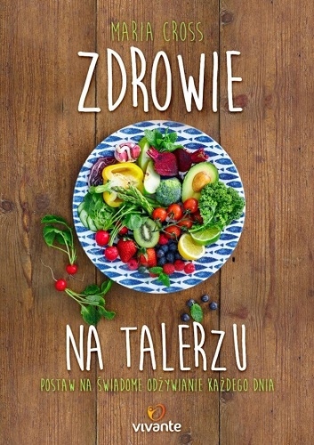 Zdrowie na talerzu Maria Cross Podstaw na świadome
