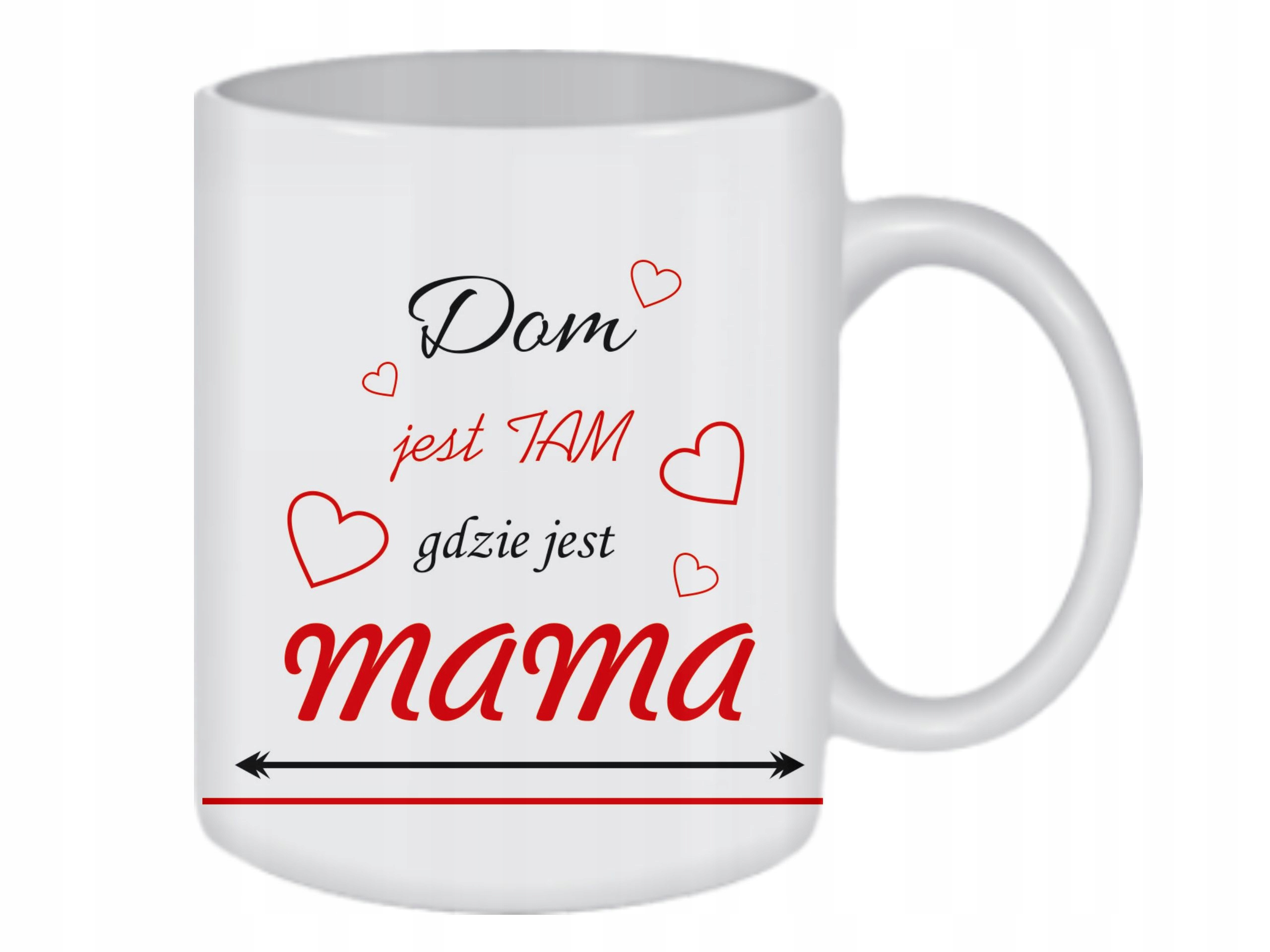 

Kubek Dzień Matki Dom Jest Tam Gdzie Mama /ko168