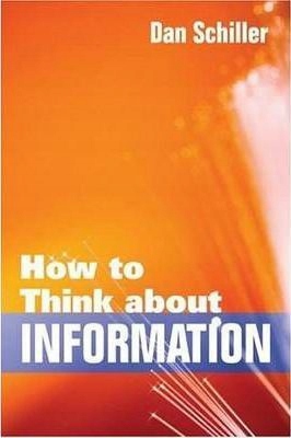 How to think about information Dan Schiller