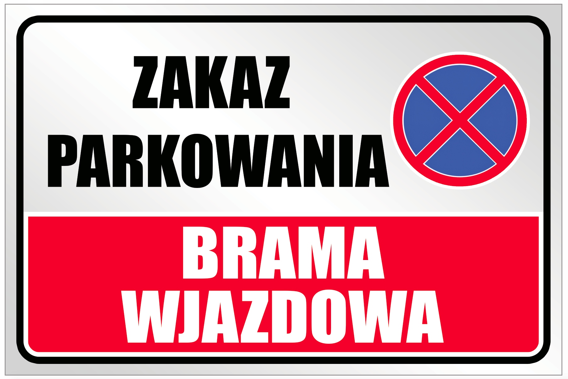 ZAKAZ PARKOWANIA BRAMA WJAZDOWA TABLICZKA 40x27 cm tablica zadruk UV WR13