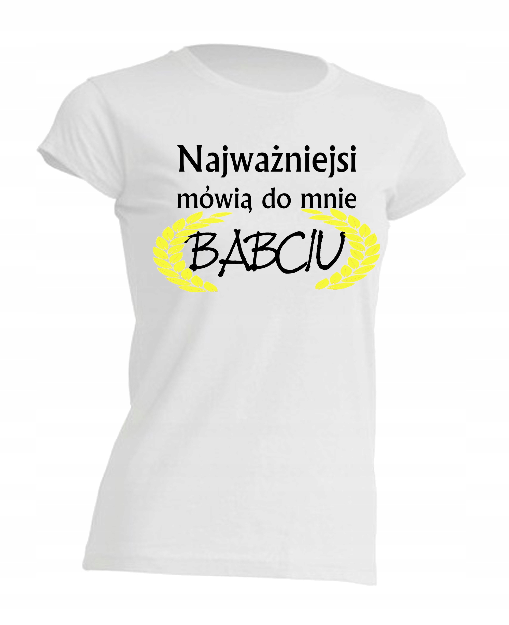 

Koszulka dzień babci Najważniejsi mówią Babciu