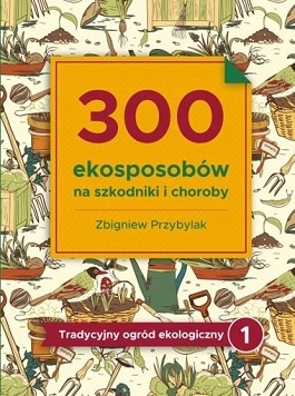 300 ekosposobów na szkodniki i choroby roślin
