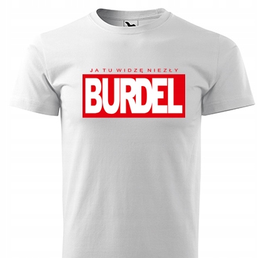 

Koszulka t-shirt Ja Tu Widzę Niezły Burdel M