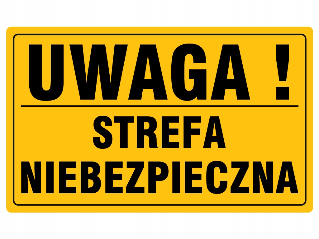 Tablica UWAGA STREFA NIEBIEZPIECZNA 20x33