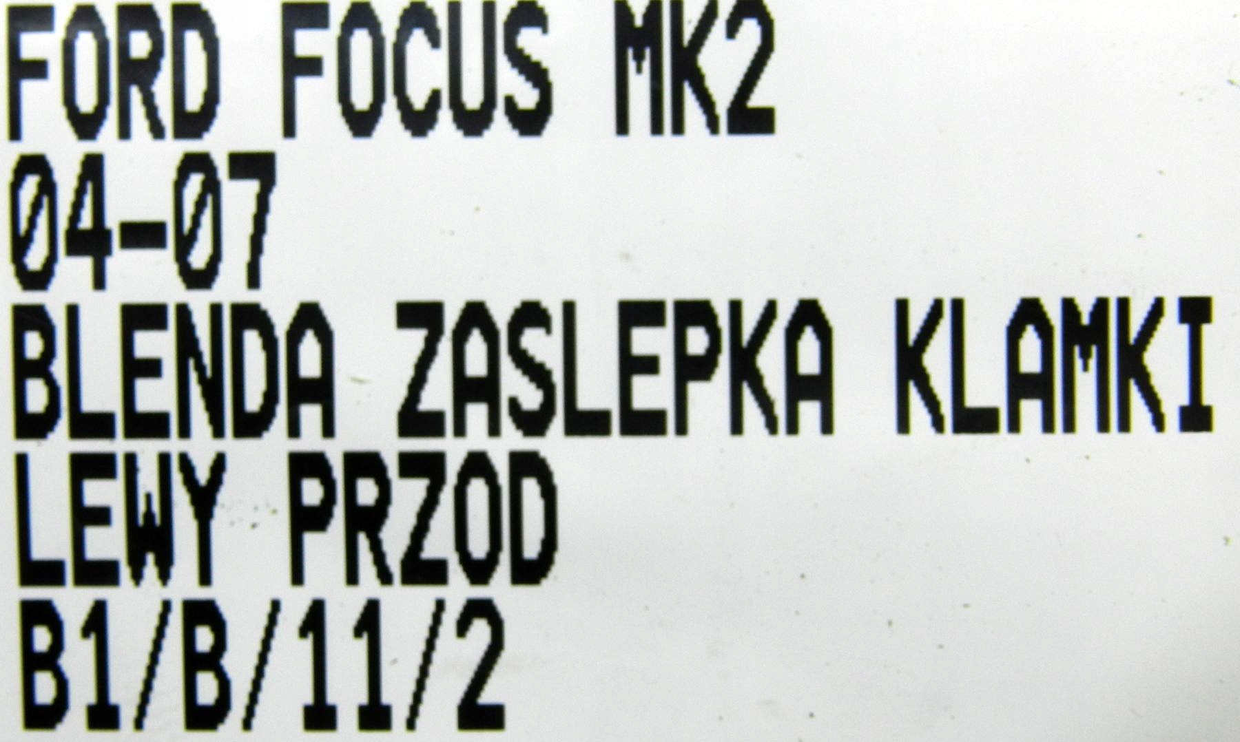 OSŁONA ZAŚLEPKA KLAMKI ZEWNĘTRZNEJ FORD FOCUS MK2 Producent części Inny