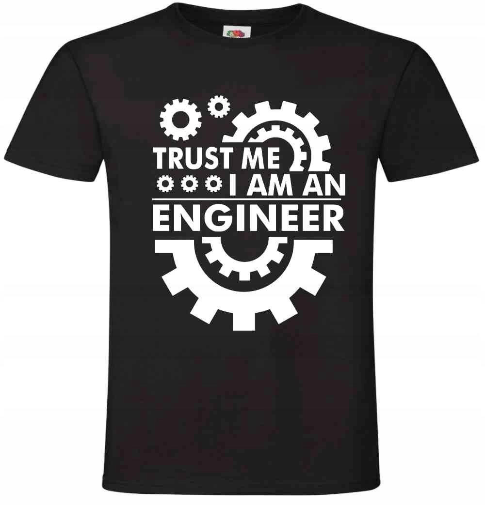 

trust me i'm an engineer inżynier koszulka T-shirt