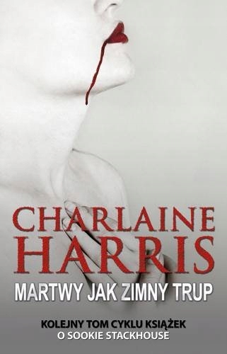 Martwy jak zimny trup Sookie Stackhouse Harris