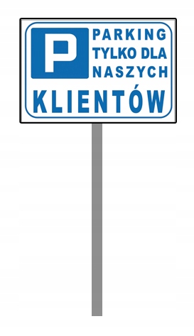 

Znak Parking Dla Naszych Klientów Stelaż 100 cm