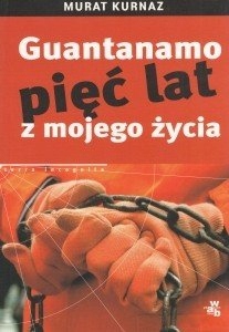 Guantanamo pięć lat z mojego życia M Kurnaz Nowa