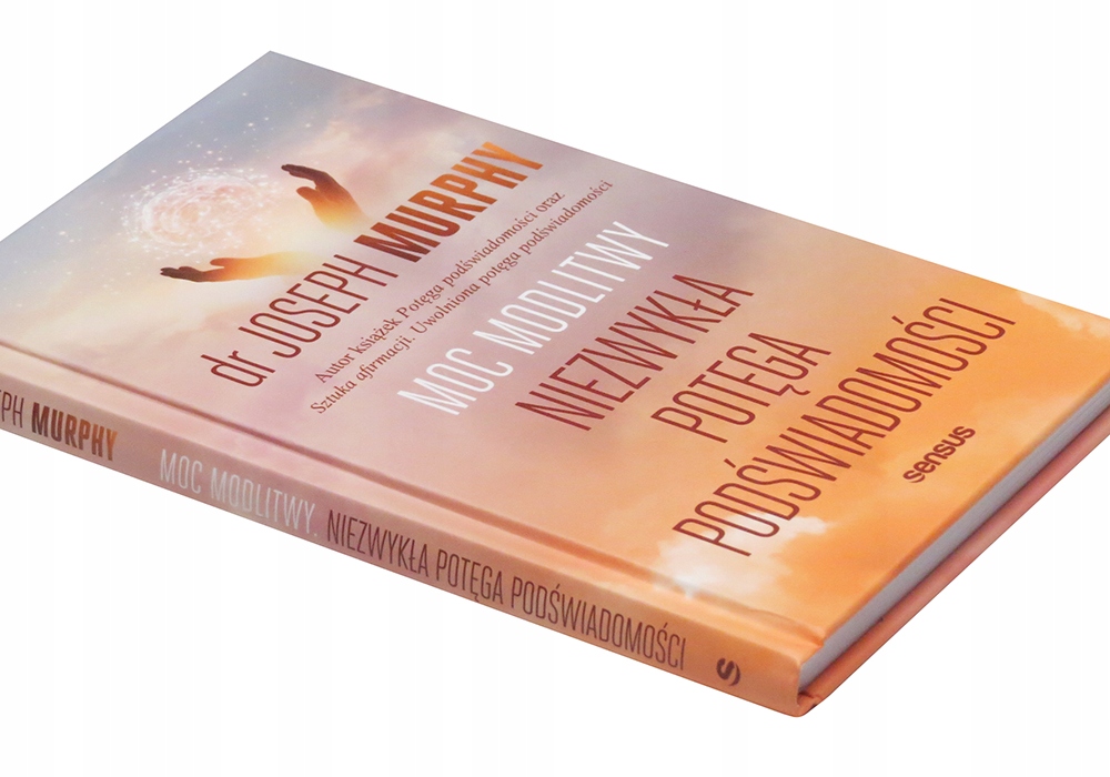 

Moc modlitwy. Niezwykła potęga podświadomości