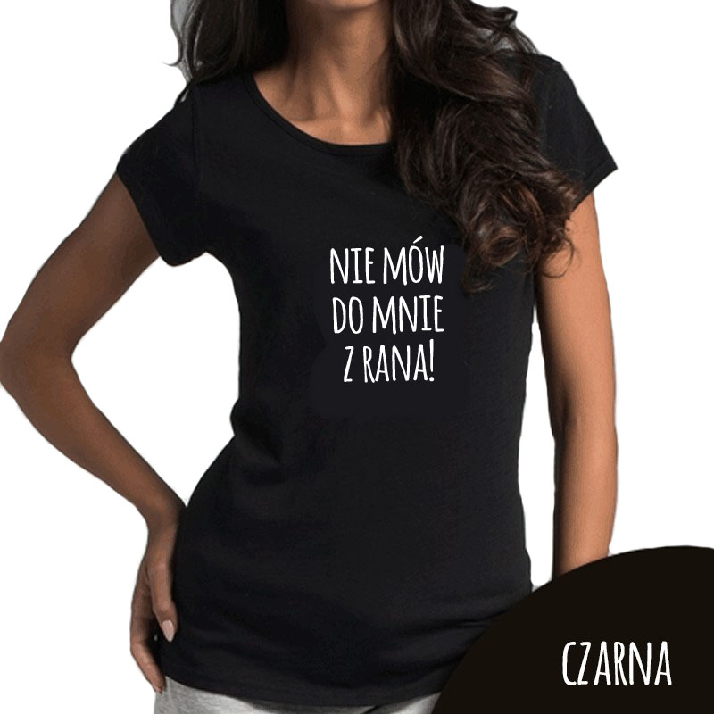 

Koszulka damska dla mamy - Nie Mów Do Mnie Ck