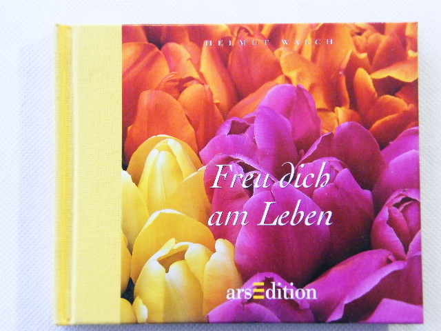 Freu Dich Am Leben Helmut Walch