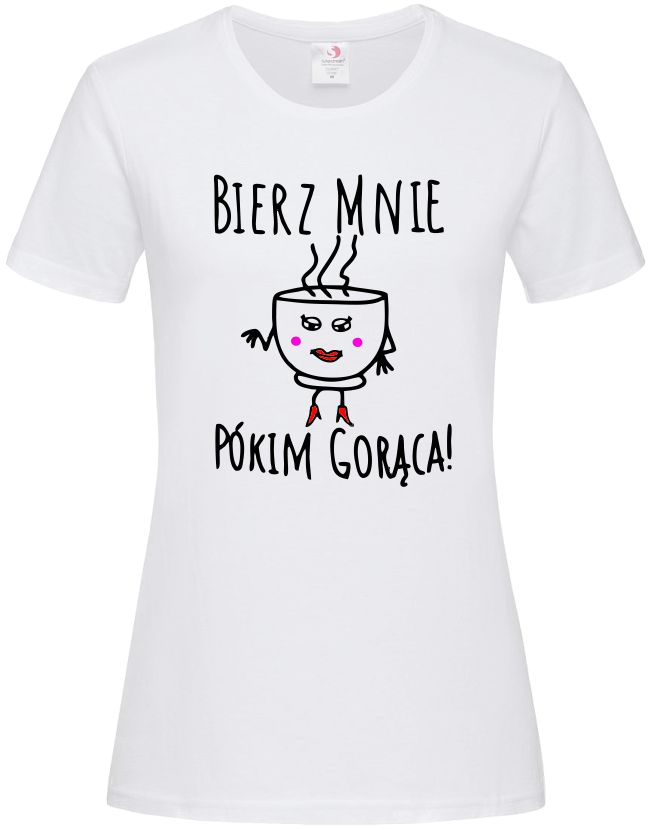 

Koszulka Damska T-shirt Bierz Mnie Pókim Gorąca