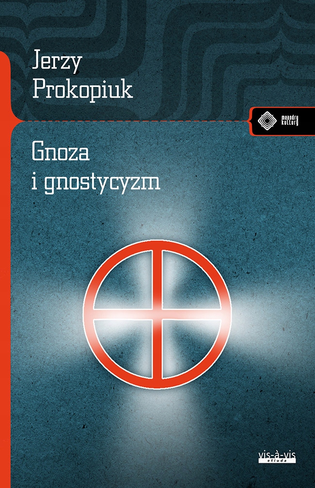 

Gnoza i gnostycyzm Jerzzy Prokopiuk