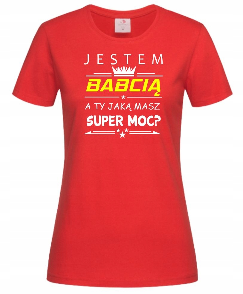 KOSZULKA JESTEM BABCIĄ A TY JAKĄ MASZ SUPER MOC M Dekolt okrągły