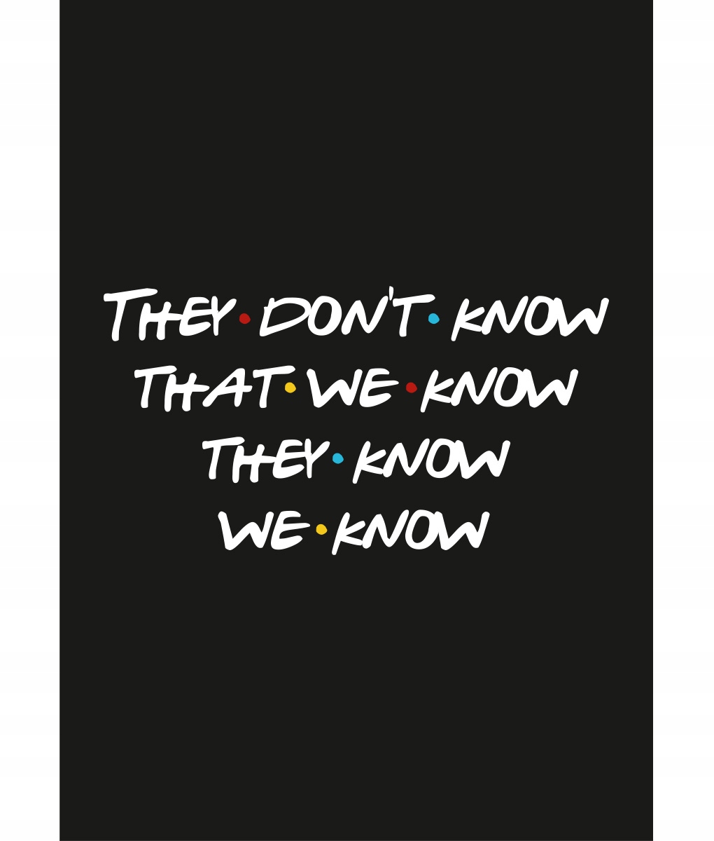 Plakat Friends - They don't know...-czarny 50x70cm