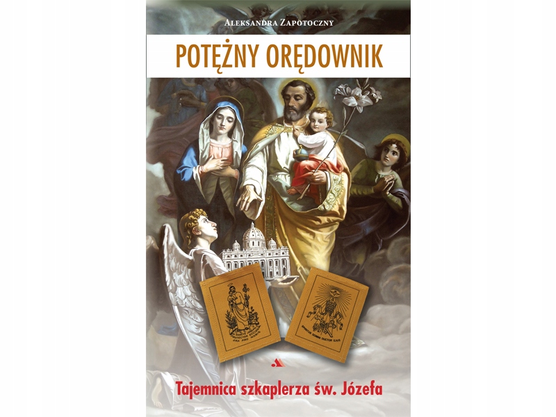 

Potężny orędownik. Tajemnica szkaplerza św. Józefa