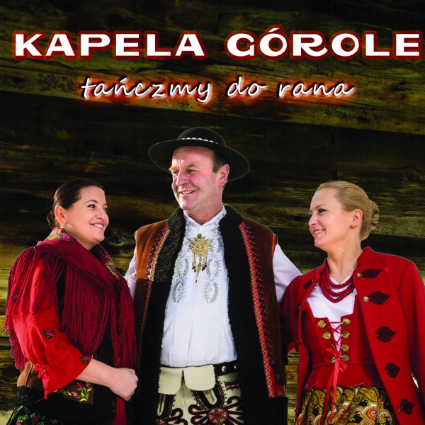 

Kapela Górole Tańczmy do Rana