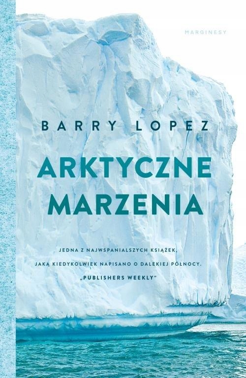 

Arktyczne marzenia Barry Lopez