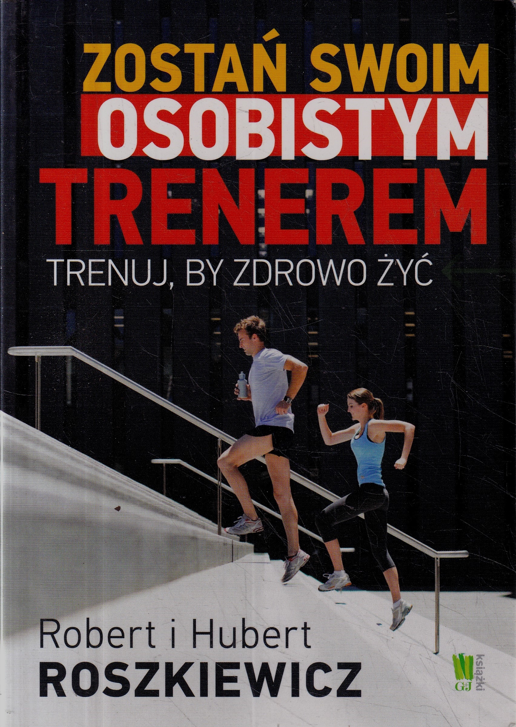 ZOSTAŃ SWOIM OSOBISTYM TRENEREM ROSZKIEWICZ