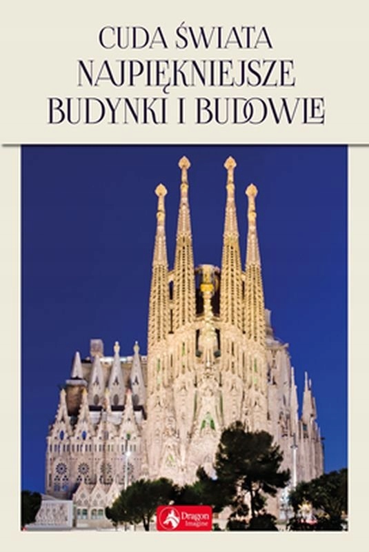 CUDA ŚWIATA. NAJPIĘKNIEJSZE BUDYNKI I BUDOWLE