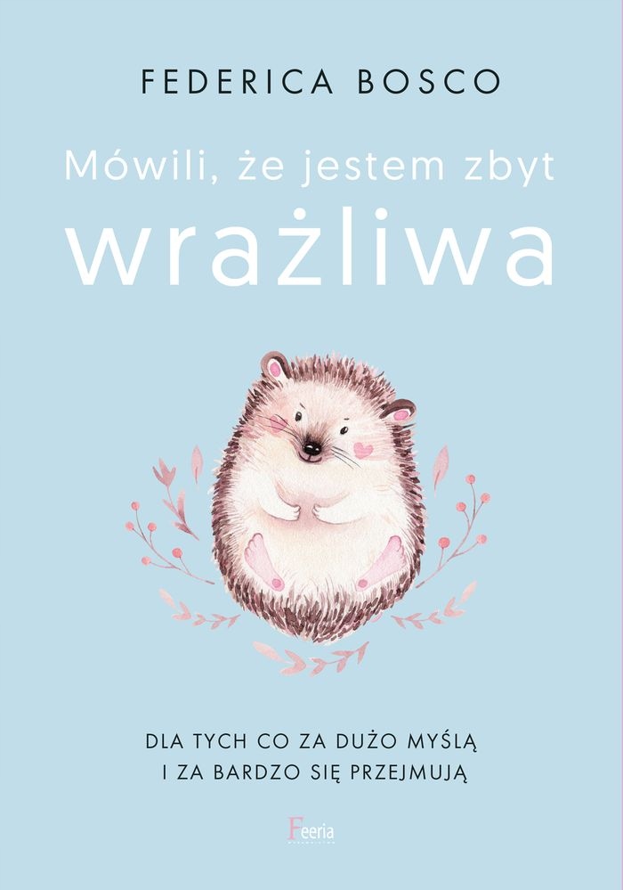 

Mówili, że jestem zbyt wrażliwa Federica Bosco