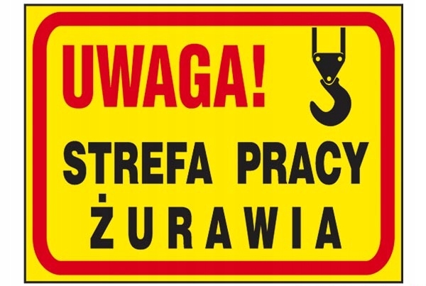 TABLICA UWAGA STREFA PRACY ŻURAWIA B22 PCV