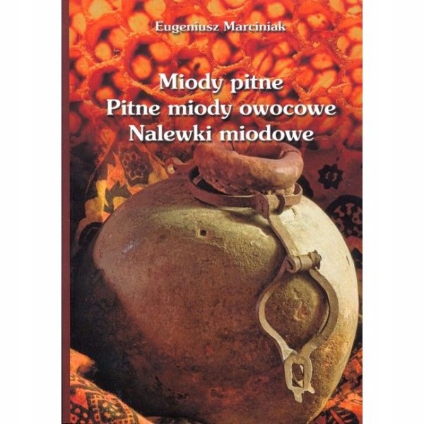 

Książka Miody Pitne, Nalewki Miodowe