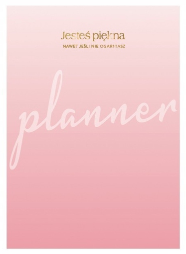 

Jesteś piękna nawet jeśli nie ogarniasz planner